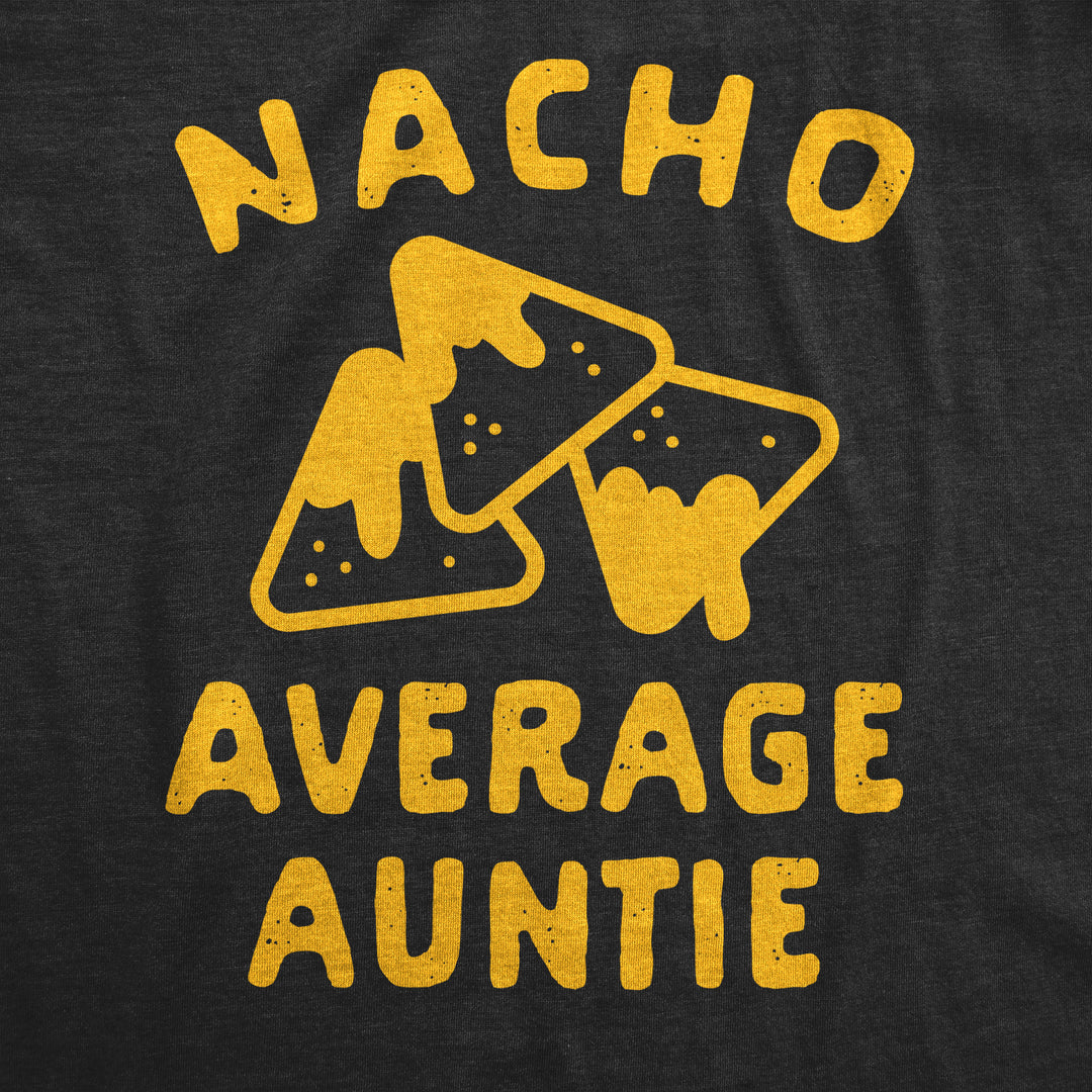 Nacho Average Auntie Women's T Shirt