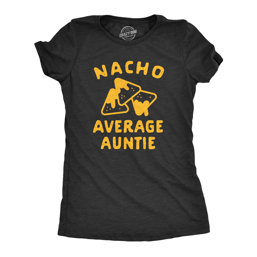 Funny Heather Black Nacho Average Auntie Womens T Shirt Nerdy Cinco De Mayo Food Tee