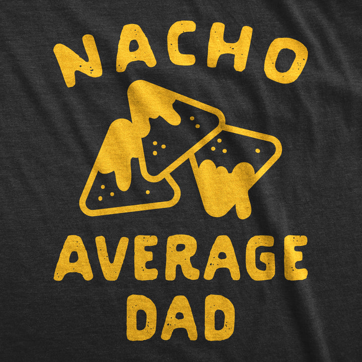 Nacho Average Dad Men's T Shirt