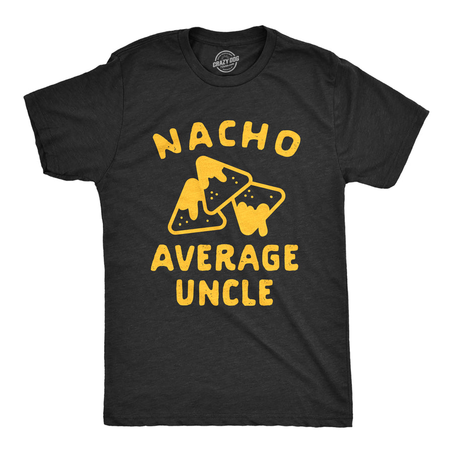 Funny Heather Black Nacho Average Uncle Mens T Shirt Nerdy Cinco De Mayo Food Tee