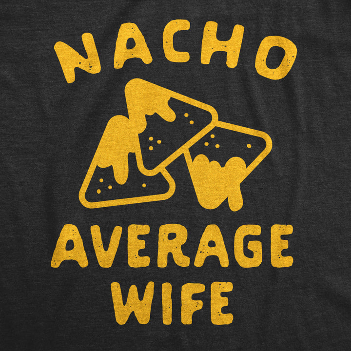 Nacho Average Wife Women's T Shirt