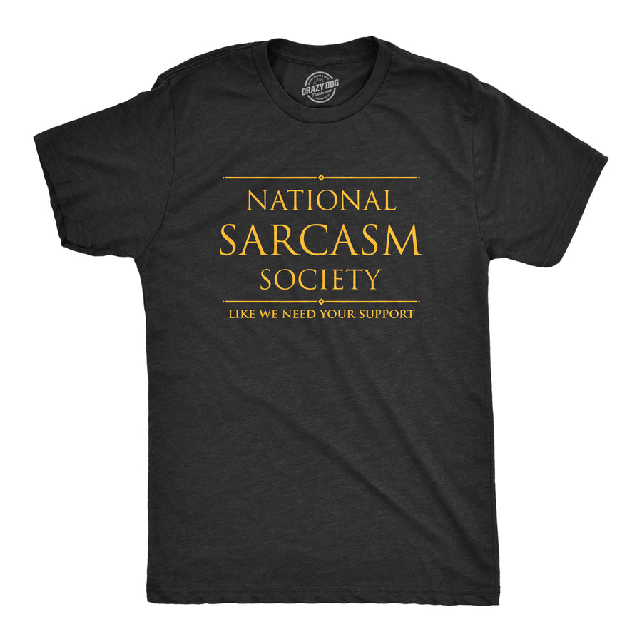 Funny Heather Black National Sarcasm Society Mens T Shirt Nerdy Sarcastic Tee