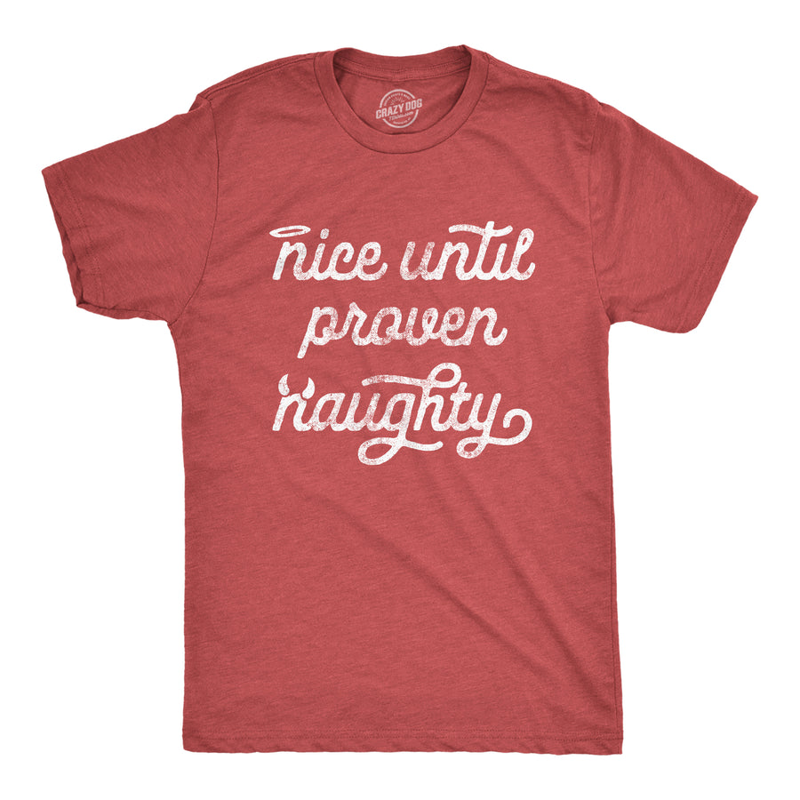 Funny Heather Red Nice Until Proven Naughty Mens T Shirt Nerdy Christmas Sex Tee