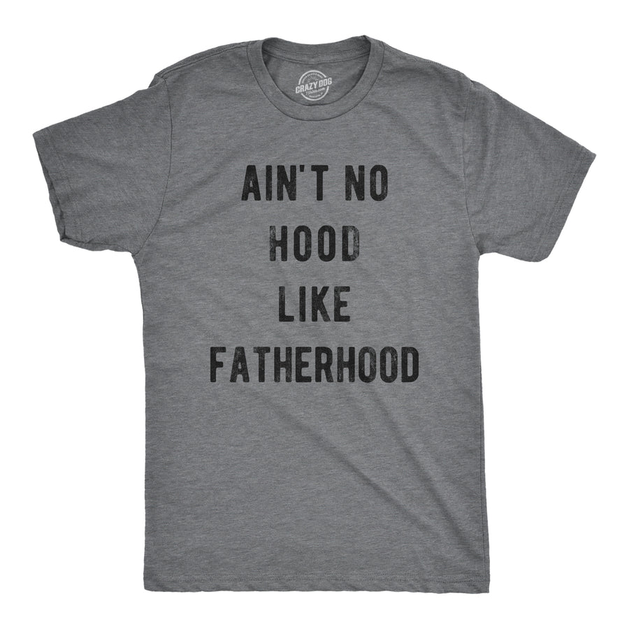 Funny Dark Heather Grey Ain't No Hood Like Fatherhood Mens T Shirt Nerdy Father's Day Tee