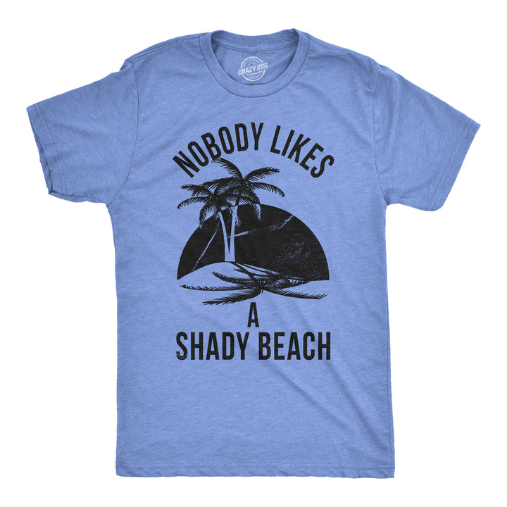 Funny Heather Light Blue Nobody Likes A Shady Beach Mens T Shirt Nerdy Vacation Tee