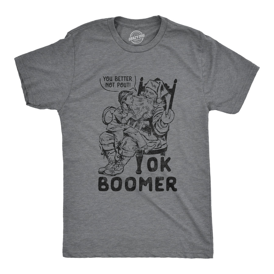 Funny Dark Heather Grey Ok Boomer You Better Not Pout Mens T Shirt Nerdy christmas internet Tee