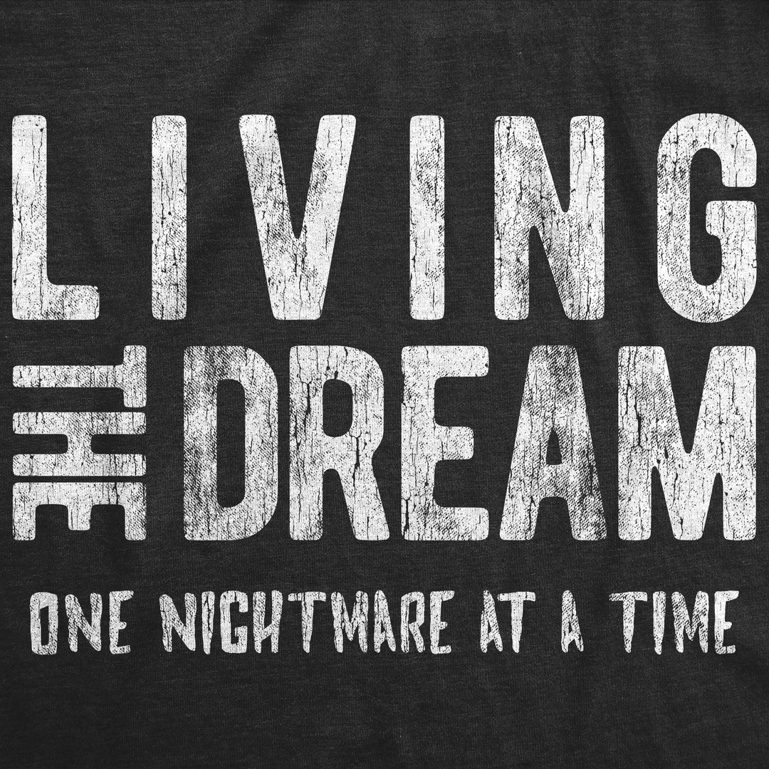 Living The Dream One Nightmare At A Time Women's T Shirt