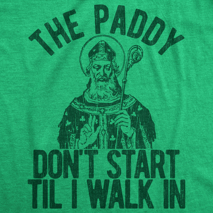 The Paddy Don't Start Til I Walk In Men's T Shirt