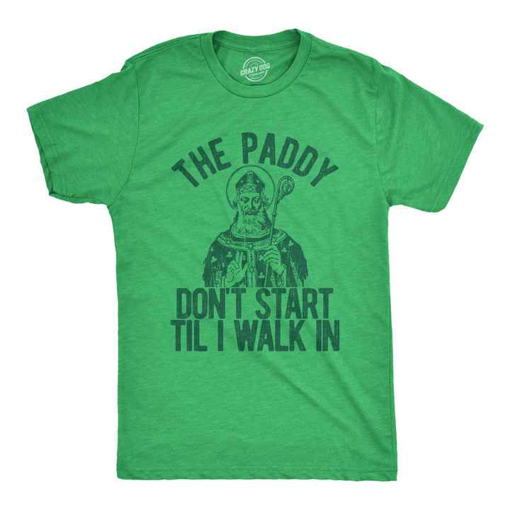 Funny Heather Green The Paddy Don't Start Til I Walk In Mens T Shirt Nerdy Saint Patrick's Day music Tee