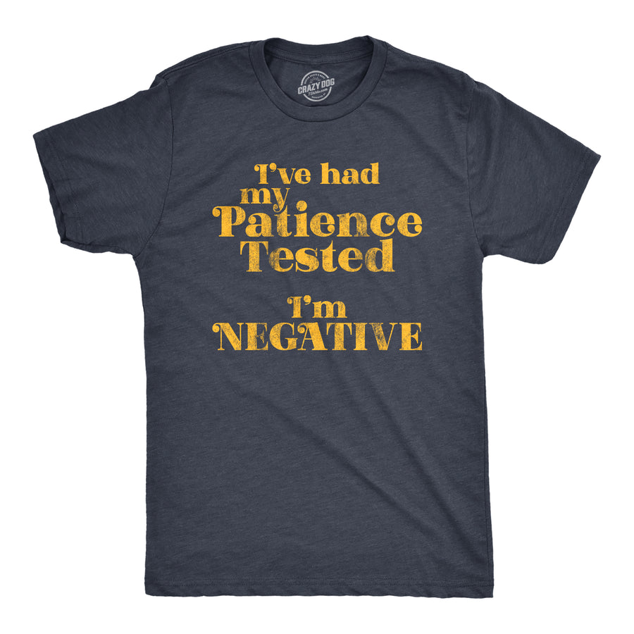 Funny Heather Navy I've Had My Patience Tested I'm Negative Mens T Shirt Nerdy Sarcastic Tee