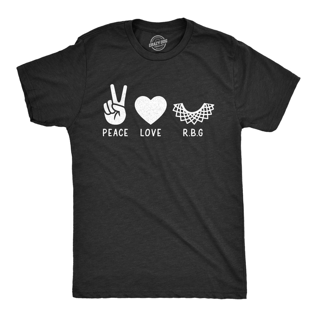 Funny Heather Black Peace Love RBG Mens T Shirt Nerdy Political Tee