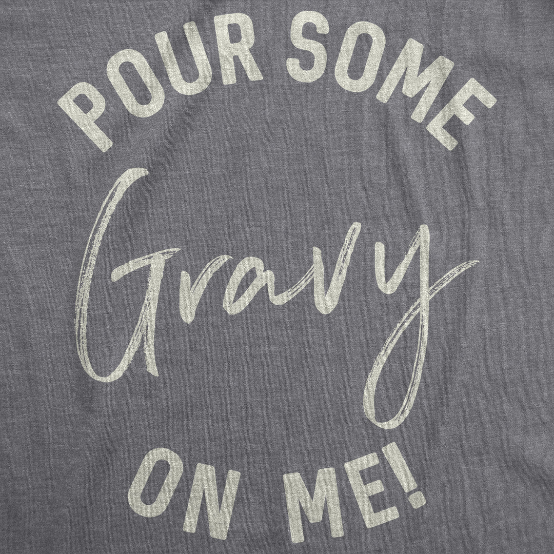 Pour Some Gravy On Me Women's T Shirt