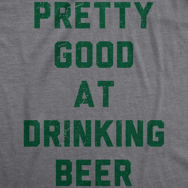 Pretty Good At Drinking Beer Men's T Shirt