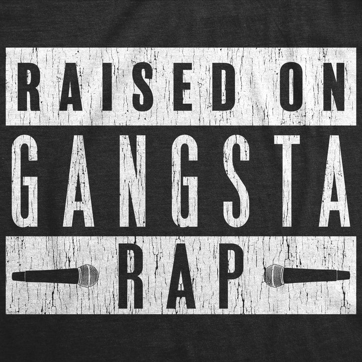 Raised On Gangsta Rap Men's T Shirt