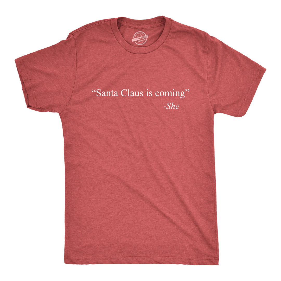 Funny Heather Red Santa Claus Is Coming -She Mens T Shirt Nerdy christmas sex Tee