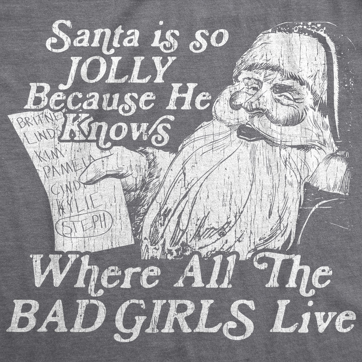 Santa Is Jolly Because He Knows Where The Bad Girls Live Men's T Shirt