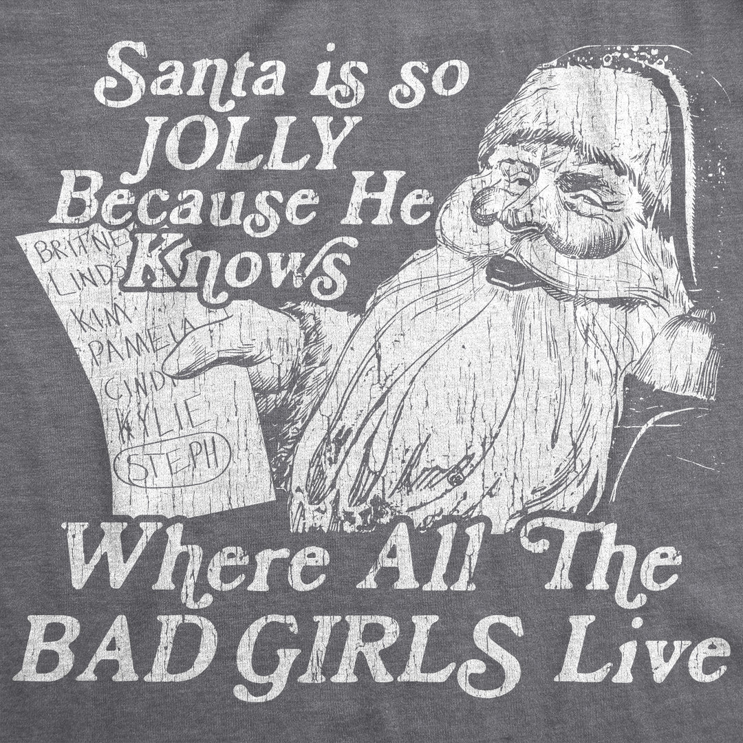 Santa Is Jolly Because He Knows Where The Bad Girls Live Women's T Shirt