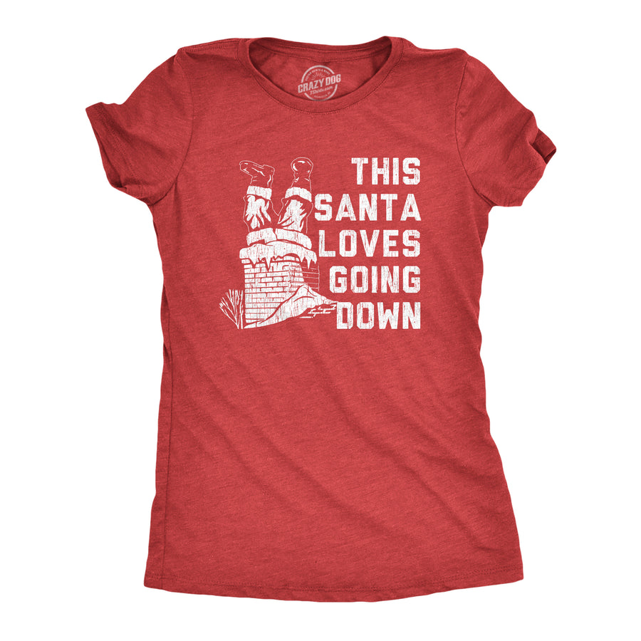 Funny Heather Red Santa Loves Going Down Womens T Shirt Nerdy Christmas Sex Tee