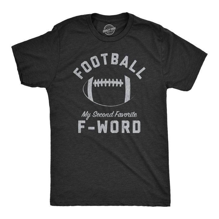 Funny Heather Black Football Is My Second Favorite F-Word Mens T Shirt Nerdy Football Tee