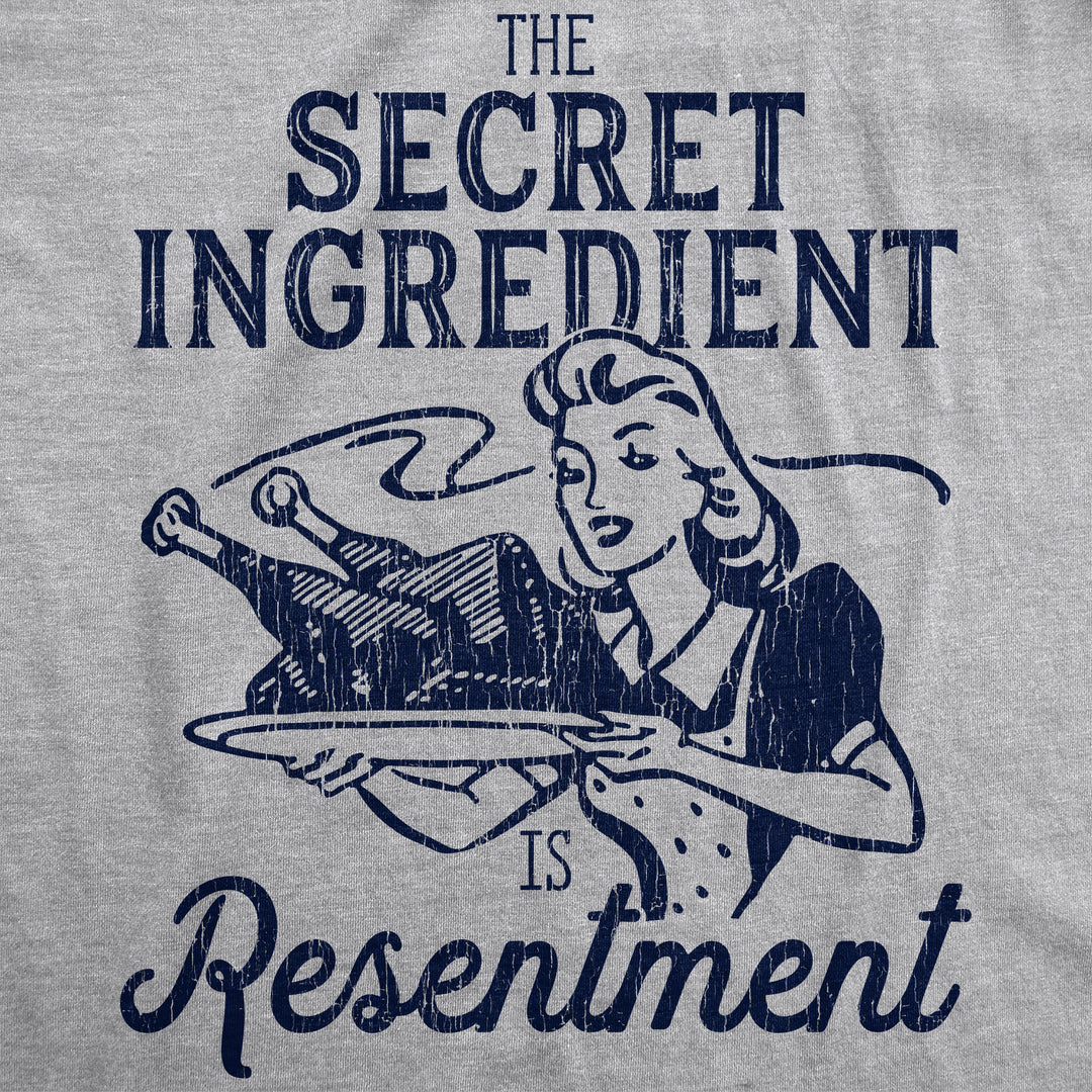 The Secret Ingredient Is Resentment Men's T Shirt