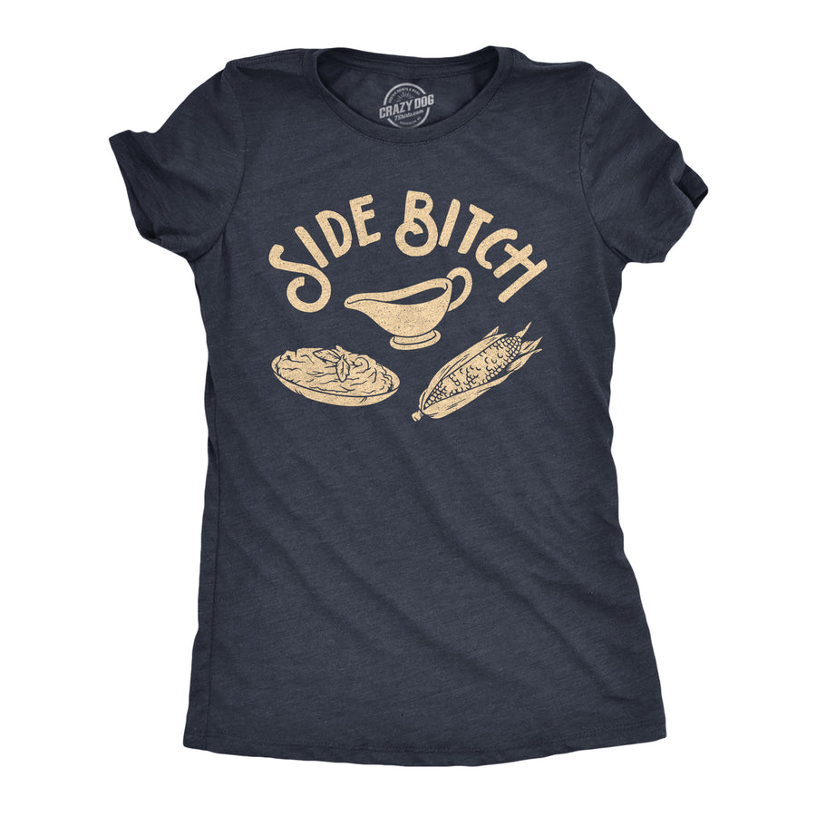 Funny Heather Navy Side Bitch Womens T Shirt Nerdy Thanksgiving Food Tee