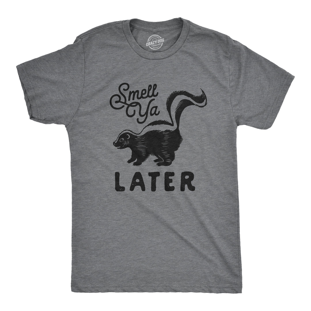 Funny Dark Heather Grey Smell Ya Later Mens T Shirt Nerdy Animal Tee