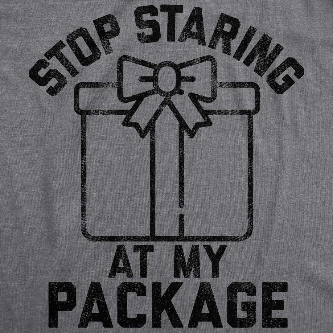 Stop Staring At My Package Men's T Shirt