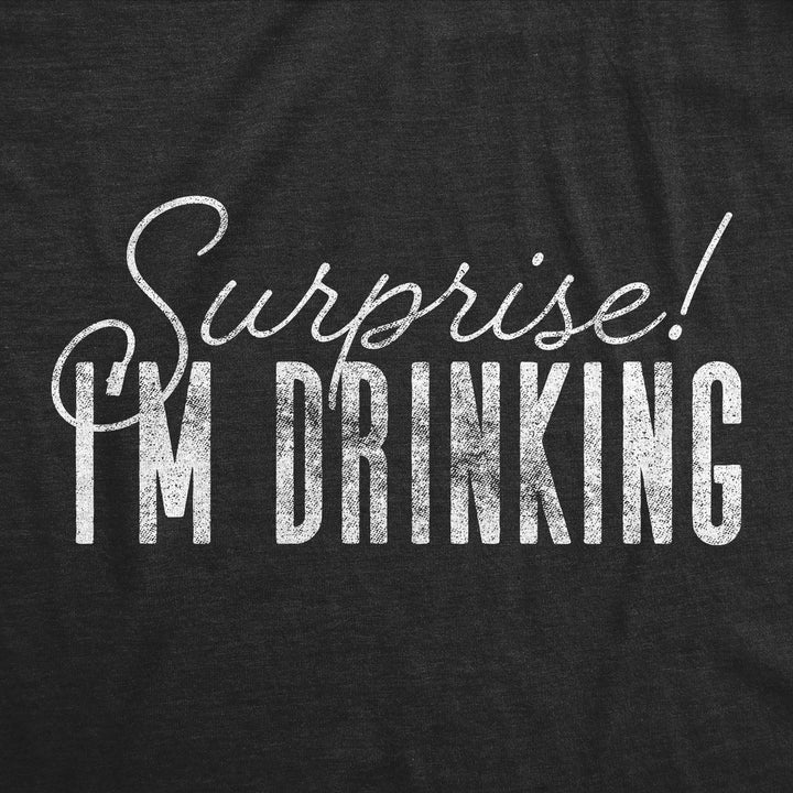 Surprise I'm Drinking Women's T Shirt