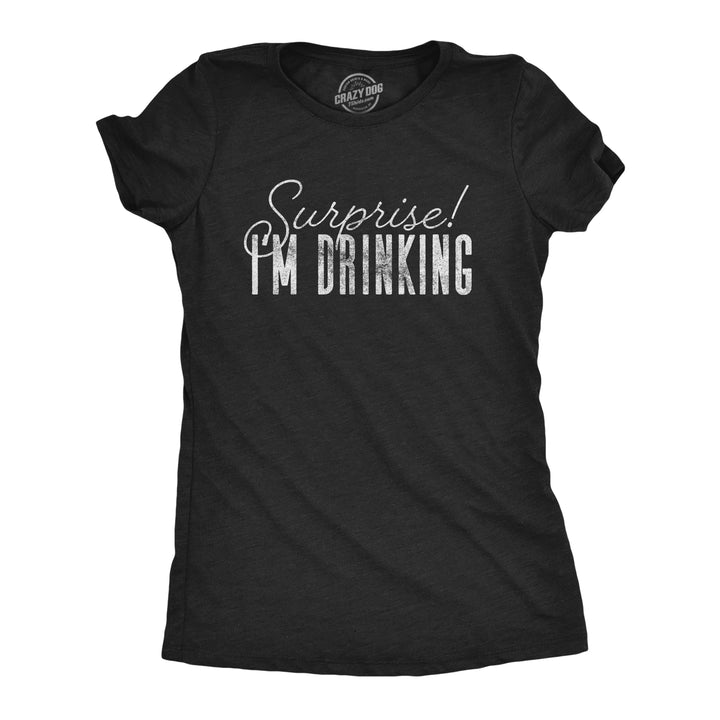 Funny Heather Black Surprise I'm Drinking Womens T Shirt Nerdy Drinking Tee