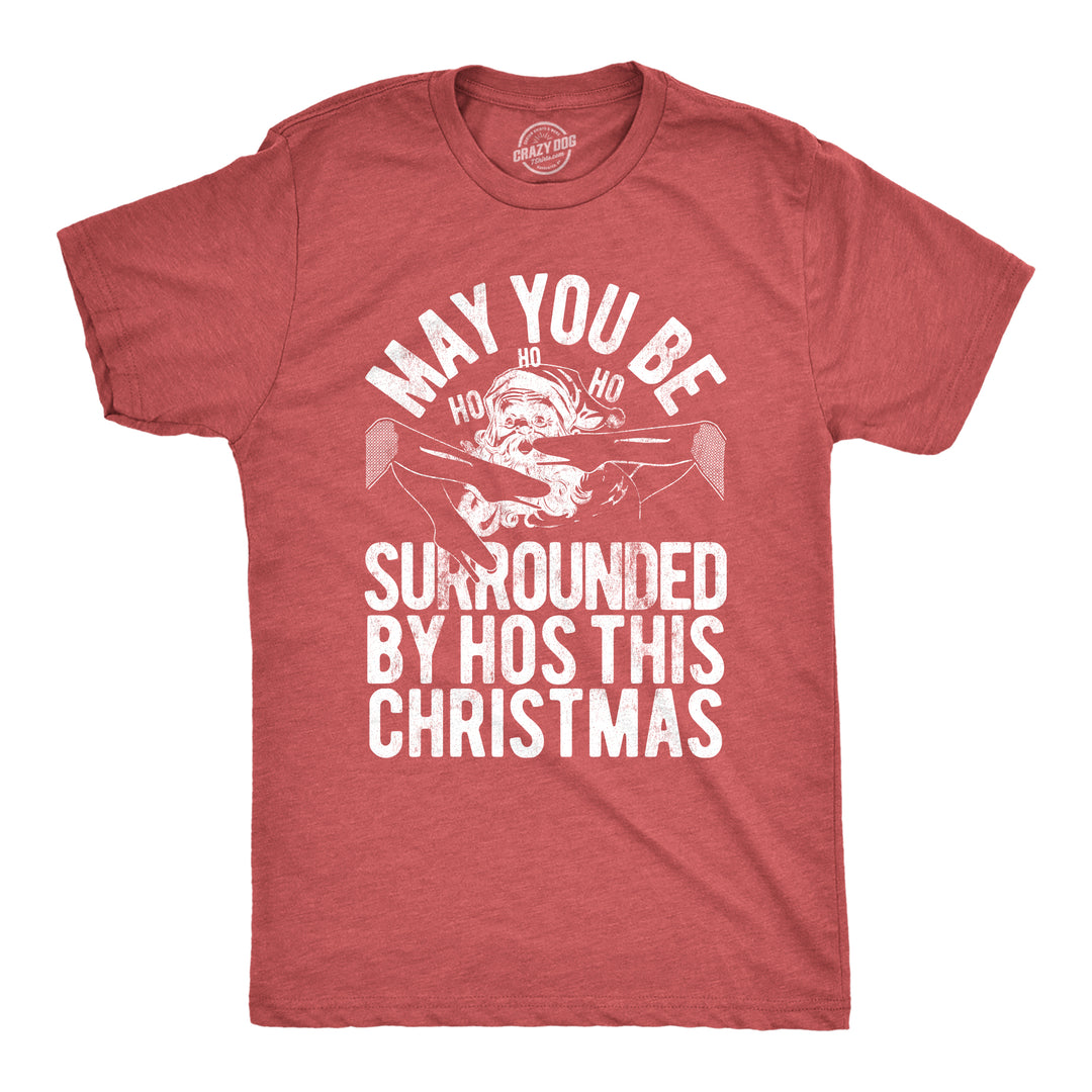 Funny Heather Red May You Be Surrounded By Hos This Christmas Mens T Shirt Nerdy Christmas Sex Tee