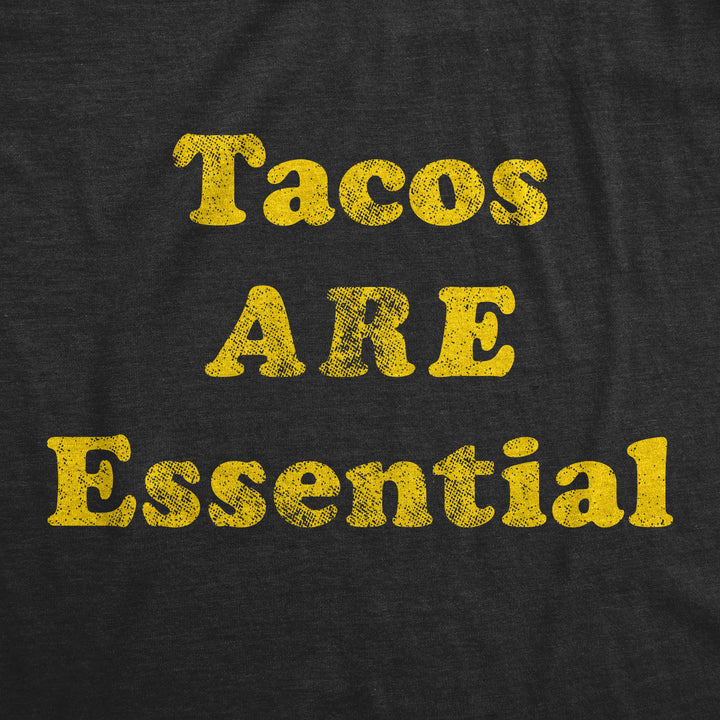 Tacos Are Essential Men's T Shirt