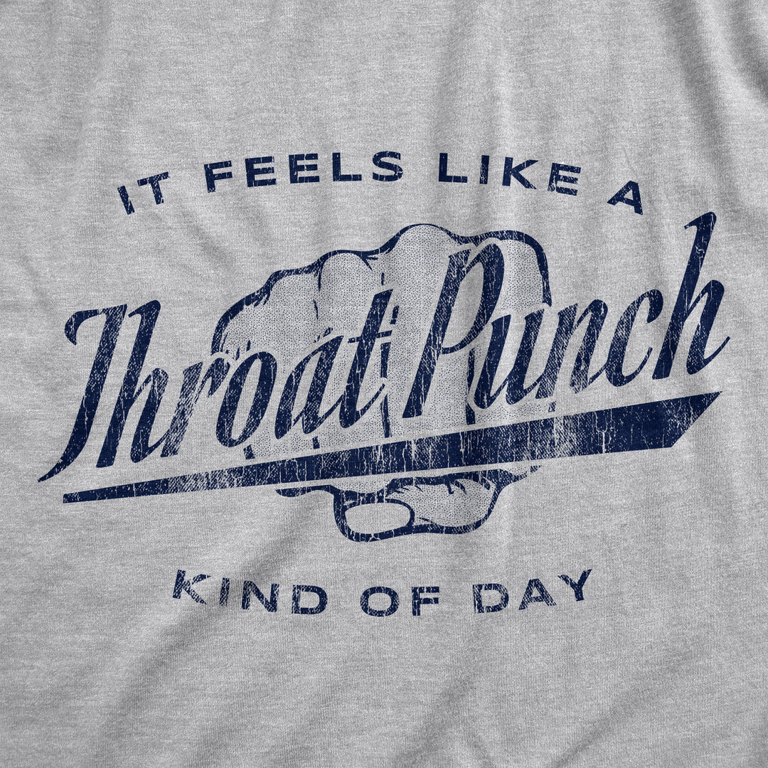 It Feels Like A Throat Punch Kind Of Day Men's T Shirt