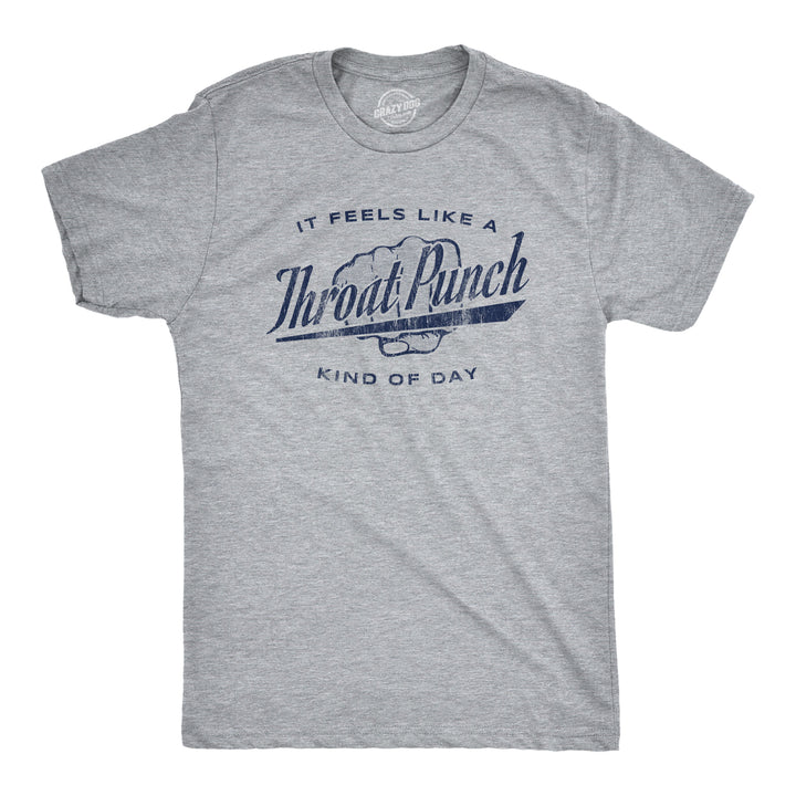 Funny Light Heather Grey It Feels Like A Throat Punch Kind Of Day Mens T Shirt Nerdy Sarcastic Tee