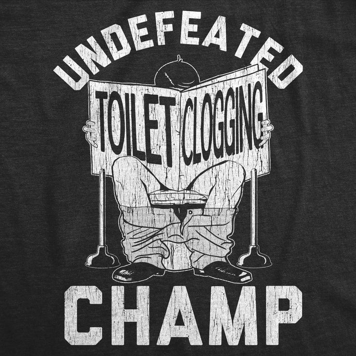 Undefeated Toilet Clogging Champ Men's T Shirt