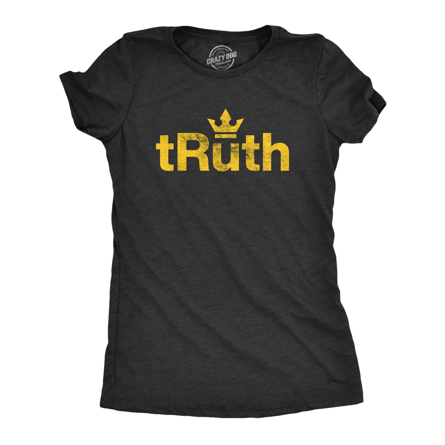 Funny Heather Black tRuth Womens T Shirt Nerdy political Tee