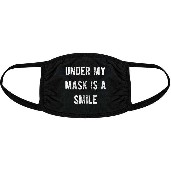 Funny Black Under My Mask Is A Smile Face Mask Nerdy Sarcastic Tee