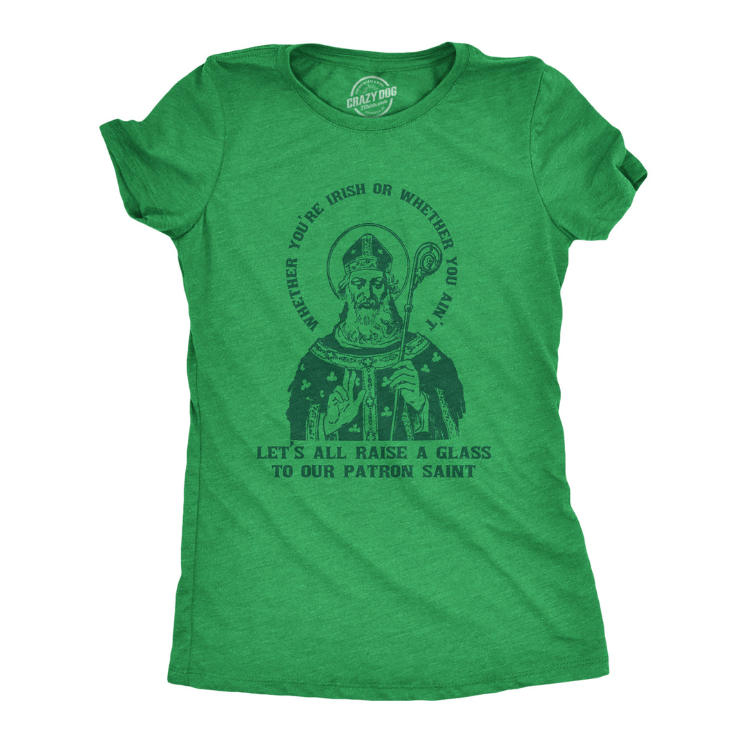 Funny Heather Green Let's All Raise A Glass To Our Patron Saint Womens T Shirt Nerdy Saint Patrick's Day Drinking Tee