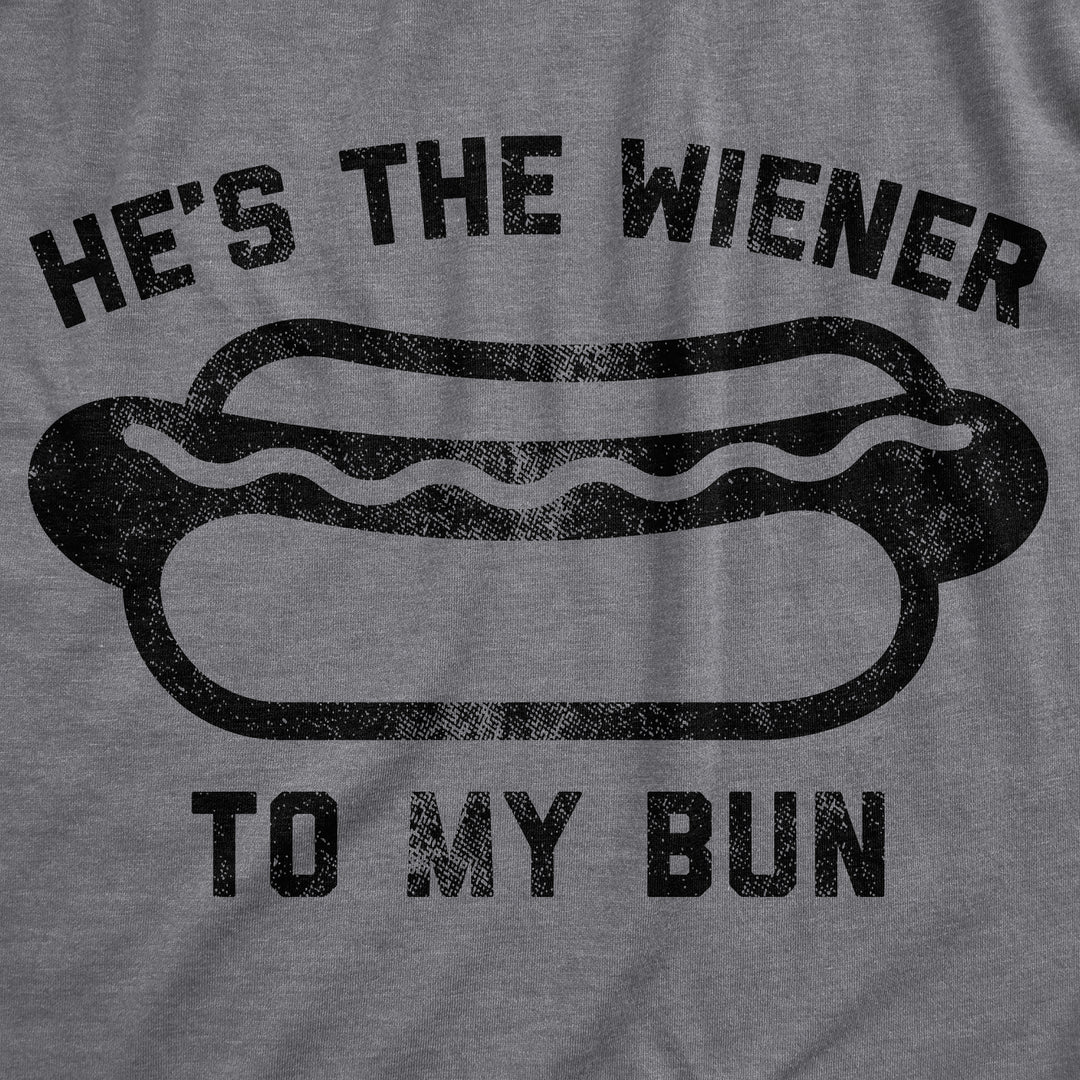 He's The Wiener To My Bun Women's T Shirt