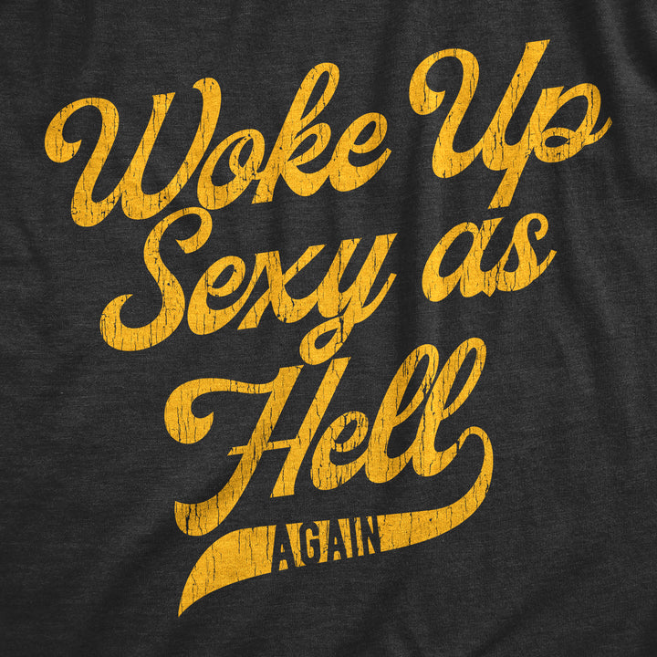 I Woke Up Sexy As Hell Again Women's T Shirt