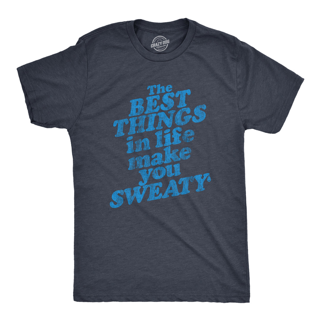 Funny Heather Navy The Best Things In Life Make You Sweaty Mens T Shirt Nerdy Fitness Tee