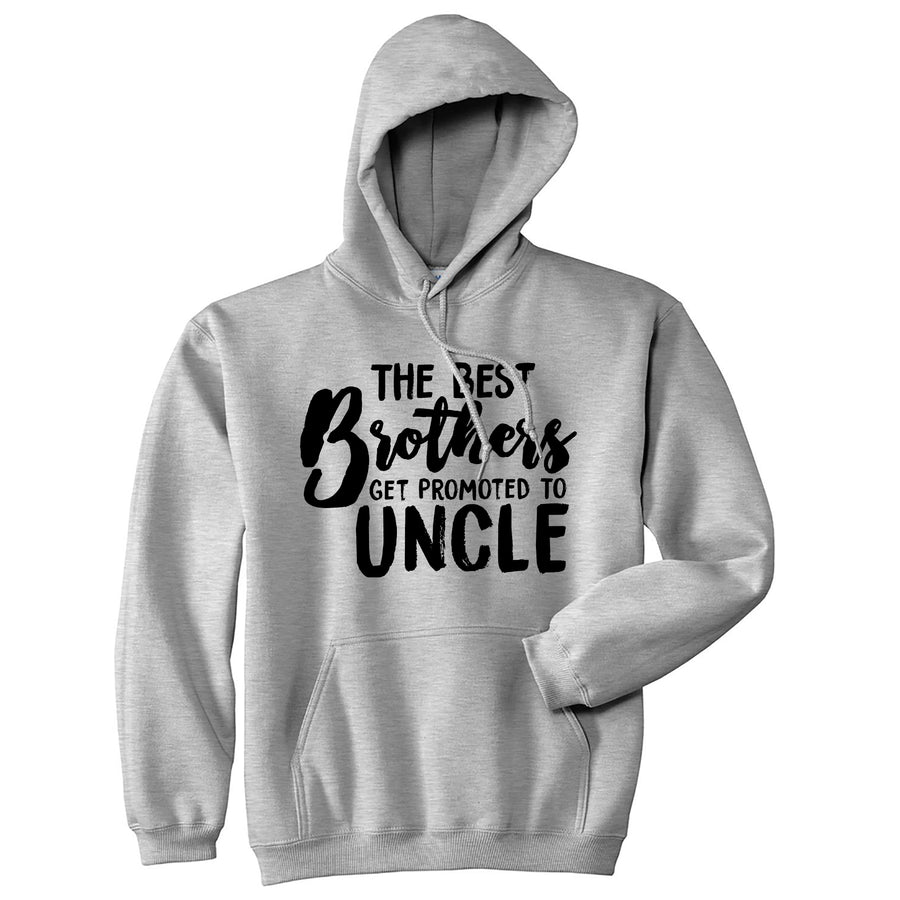 Funny Heather Grey The Best Brothers Get Promoted To Uncle Hoodie Nerdy Uncle Brother Tee