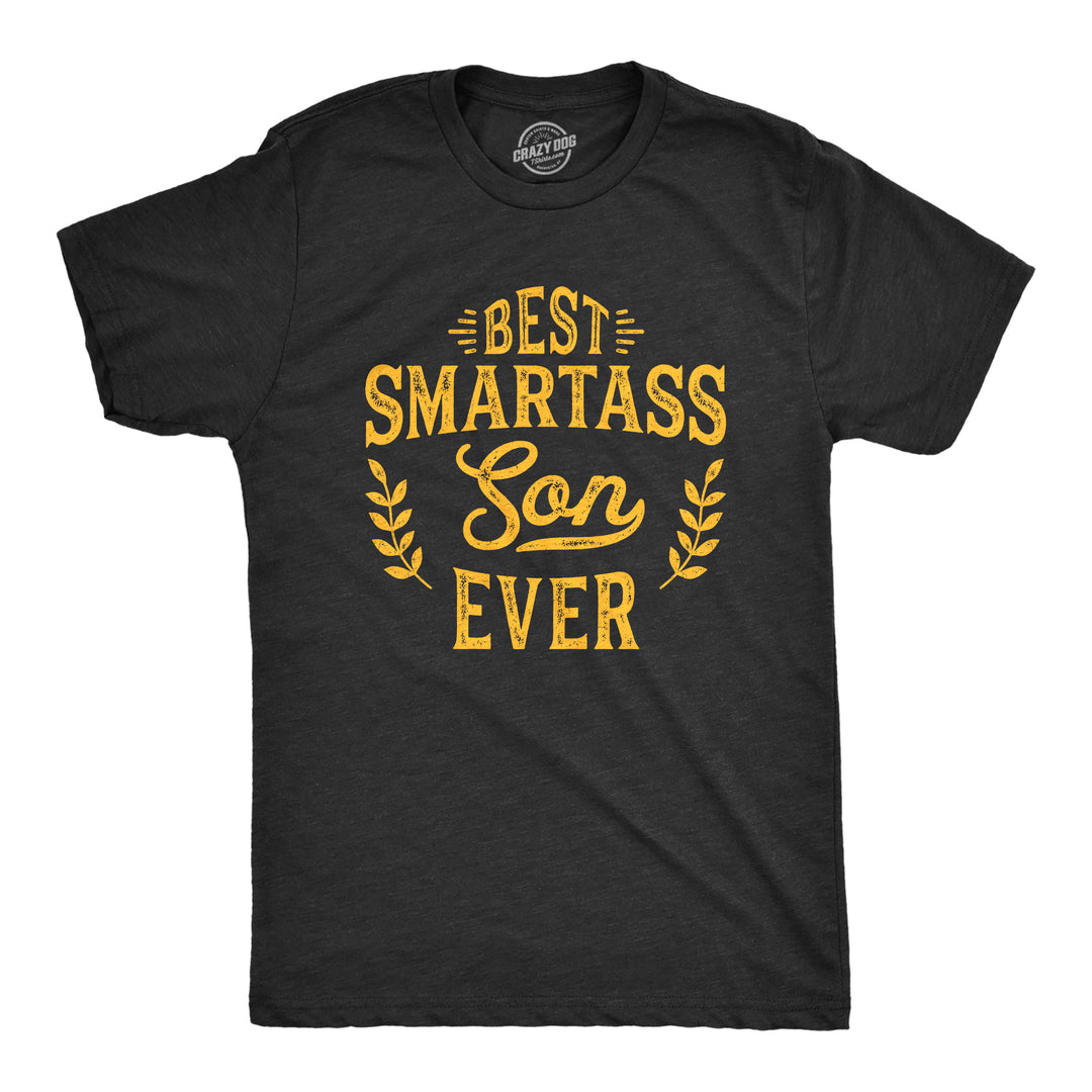 Funny Heather Black Best Smartass Son Ever Mens T Shirt Nerdy Son Sarcastic Tee