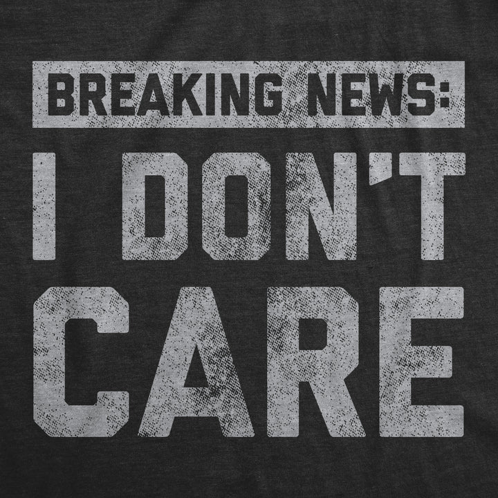 Breaking News: I Don't Care Women's T Shirt