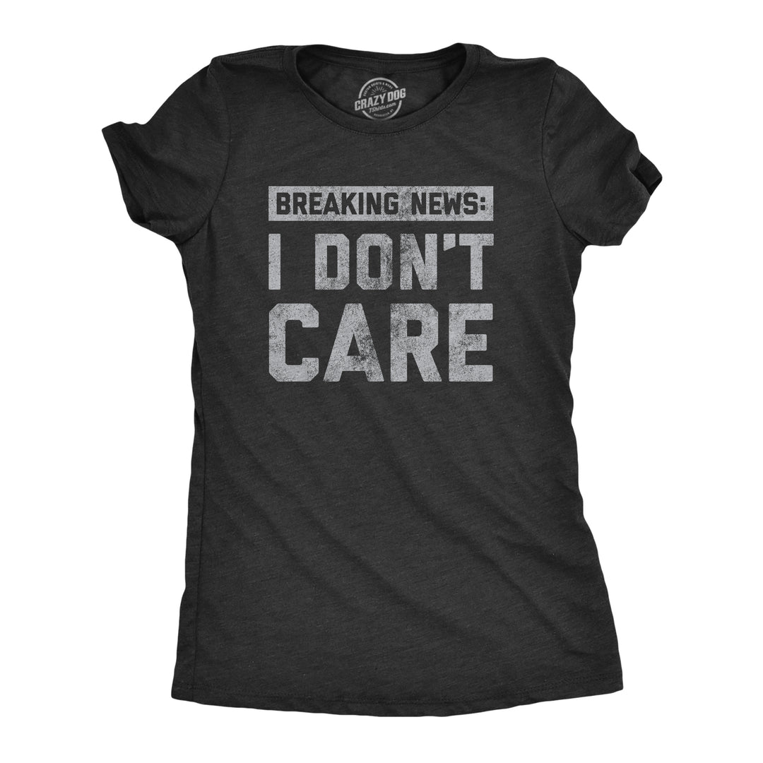 Funny Heather Black Breaking News: I Don't Care Womens T Shirt Nerdy Introvert Tee