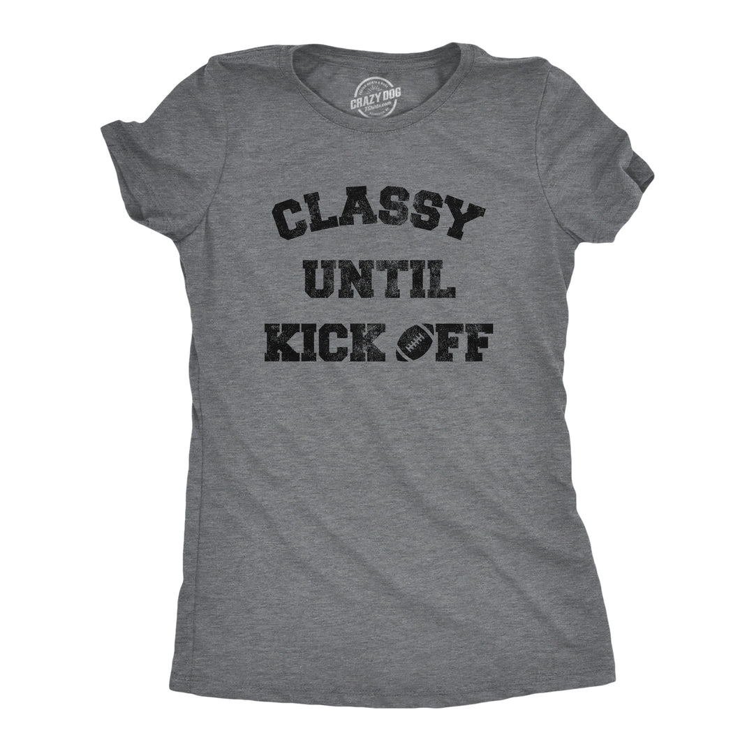 Funny Dark Heather Grey Classy Until Kickoff Womens T Shirt Nerdy Football Tee