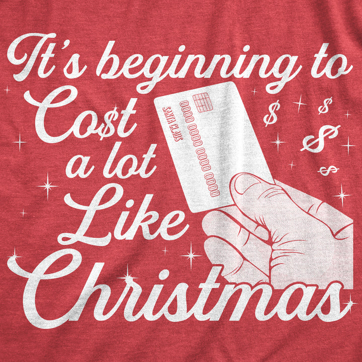 It's Beginning To Cost A Lot Like Christmas Men's T Shirt