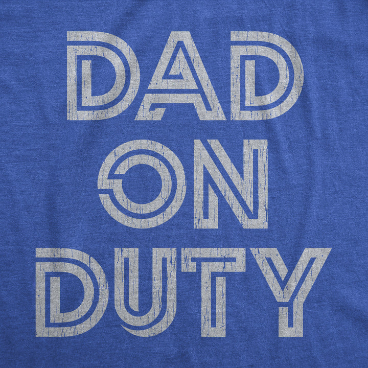 Dad On Duty Men's T Shirt