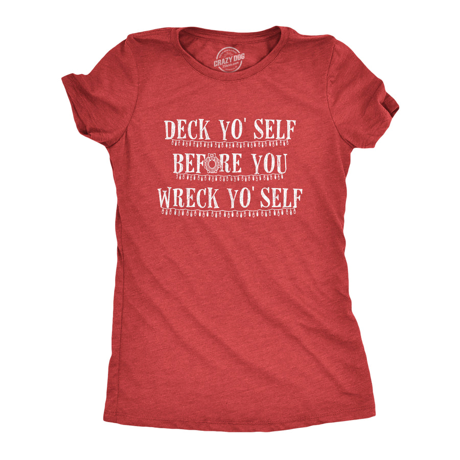 Funny Heather Red Deck Yo'self Before You Wreck Yo'self Womens T Shirt Nerdy Christmas Tee