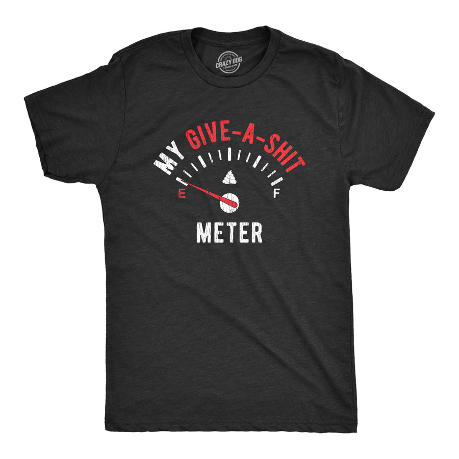 Funny Heather Black My Give-A-Shit Meter Mens T Shirt Nerdy Sarcastic Toilet Tee