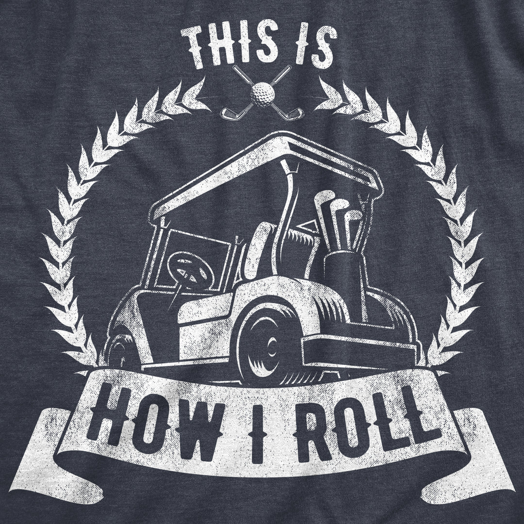 This Is How I Roll Men's T Shirt